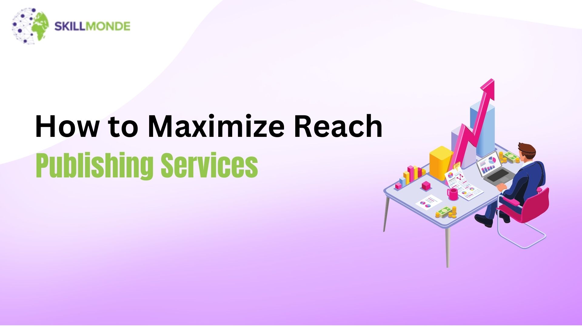 How to Maximize Reach with Publishing Services