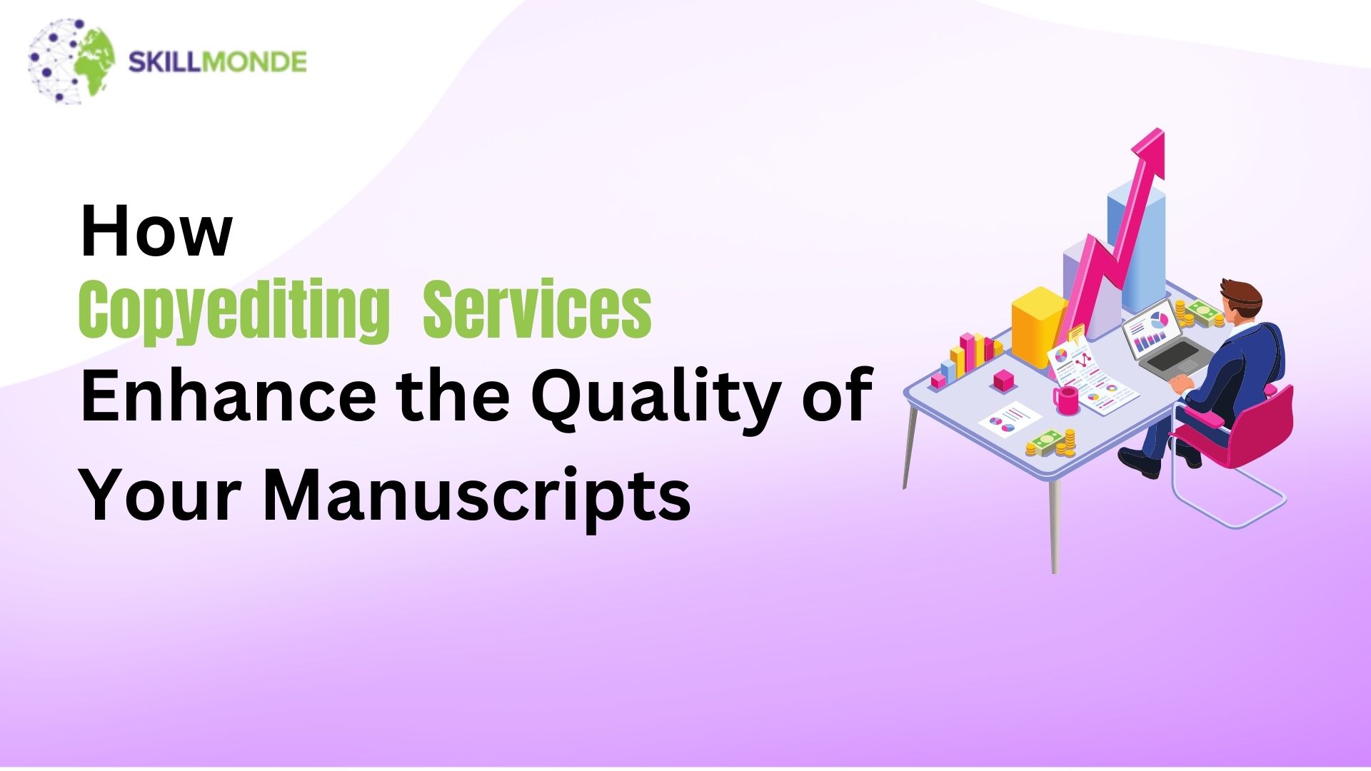 How Copyediting Services Enhance the Quality of Your Manuscripts